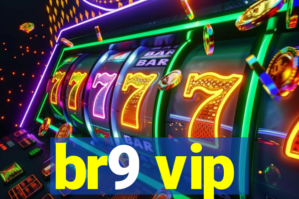 br9 vip